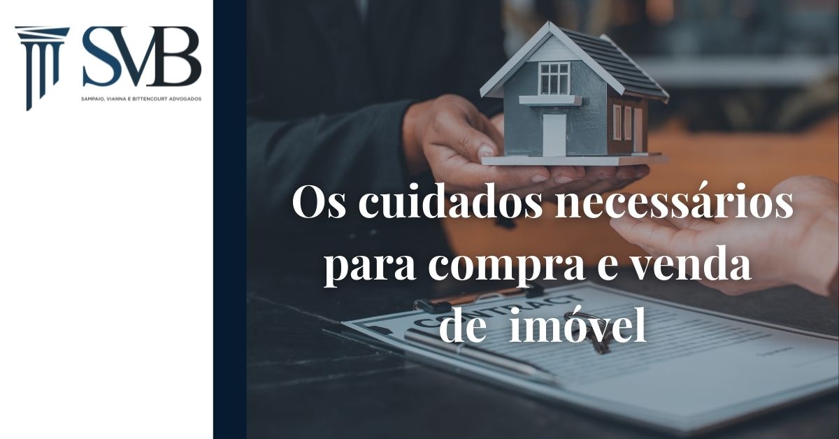 Leia mais sobre o artigo Os cuidados necessários para compra e venda de imóvel.