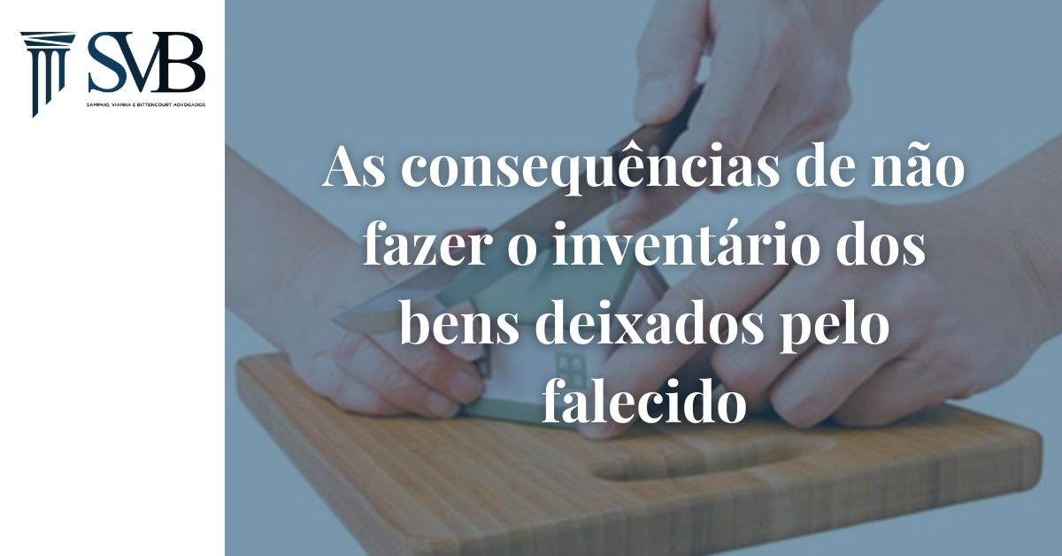 Leia mais sobre o artigo As consequências de não fazer o inventário do falecido