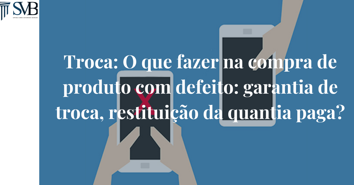 Leia mais sobre o artigo O que fazer na compra de um produto: garantia de troca, restituição da quantia paga?