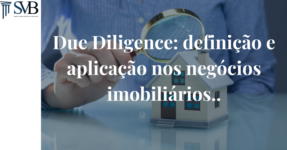 Leia mais sobre o artigo Due Diligence: definição e aplicação nos negócios imobiliários.