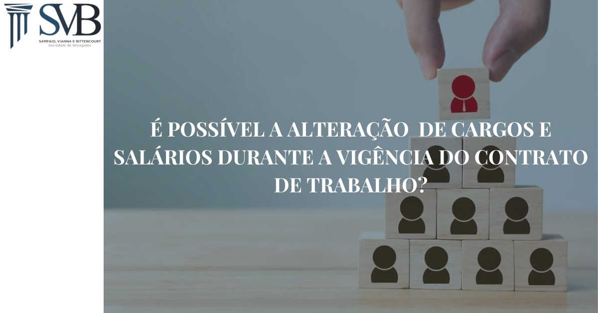 Leia mais sobre o artigo É possível a alteração de cargos e salários durante a vigência do contrato de trabalho?