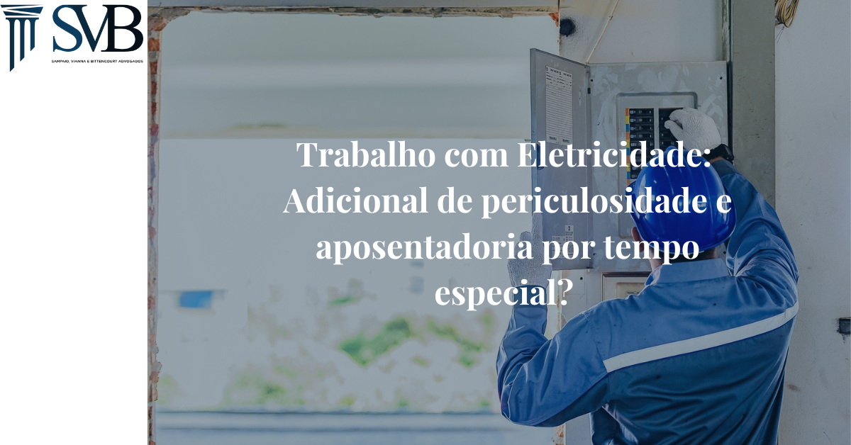 Leia mais sobre o artigo Trabalho com eletricidade: adicional de periculosidade e aposentadoria por tempo especial?