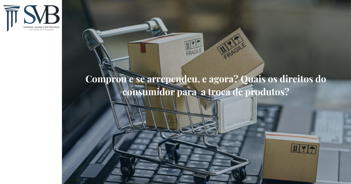Leia mais sobre o artigo Comprou e se arrependeu, e agora? Quais os direitos do consumidor para  a troca de produtos?