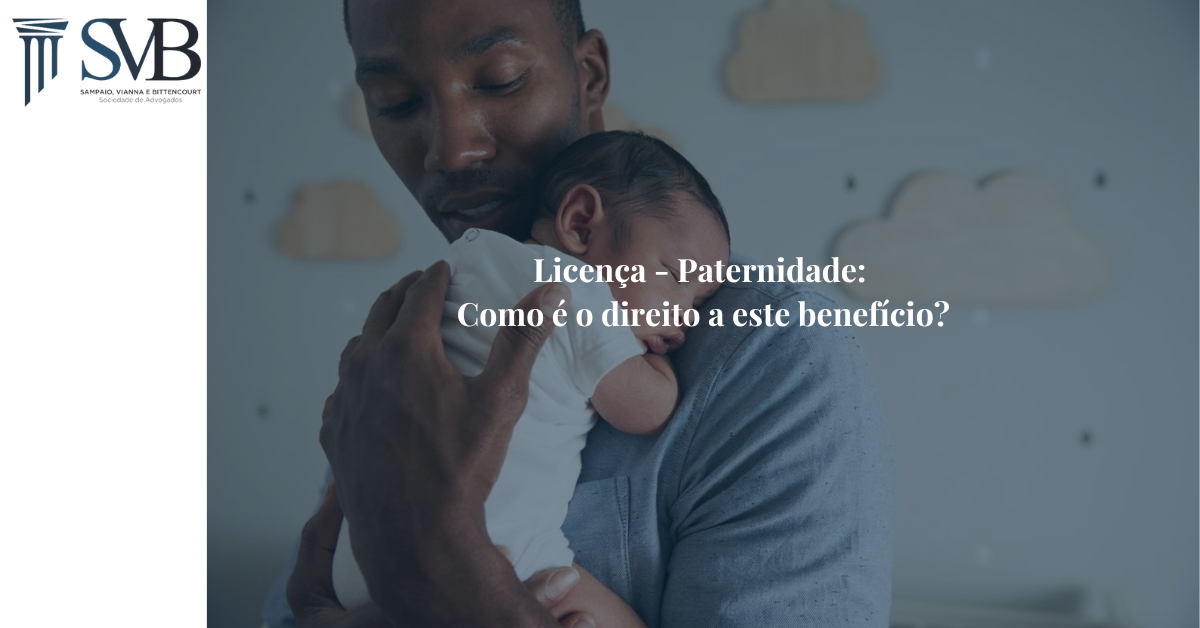 Leia mais sobre o artigo Licença – Paternidade:  Como é o direito a este benefício