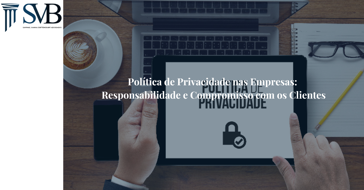Leia mais sobre o artigo Política de Privacidade nas Empresas: Responsabilidade e Compromisso com os Clientes