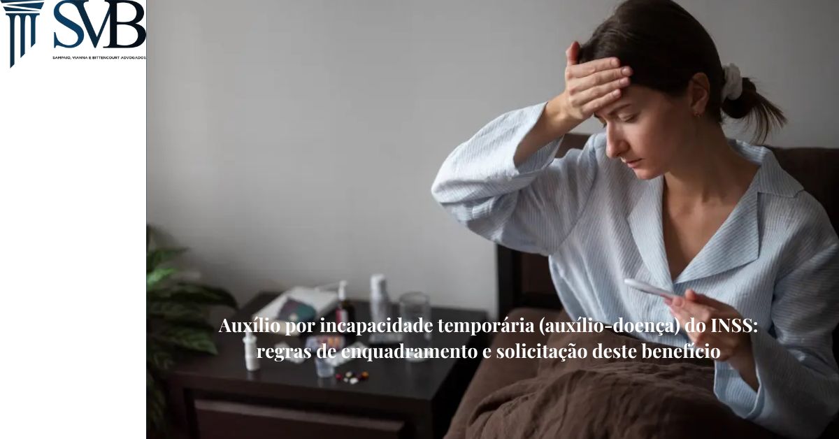 Leia mais sobre o artigo Auxílio por incapacidade temporária (auxílio-doença) do INSS: regras de enquadramento e solicitação deste benefício