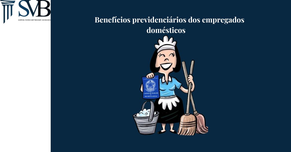 Leia mais sobre o artigo Benefícios previdenciários dos empregados domésticos