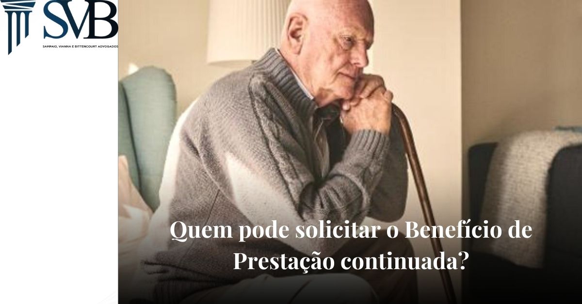 Leia mais sobre o artigo Quem pode solicitar o Benefício de Prestação Continuada?