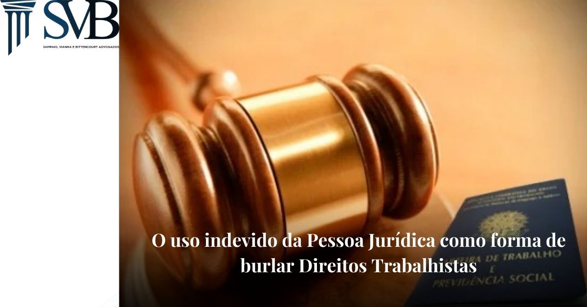 Leia mais sobre o artigo O uso indevido da Pessoa Jurídica como forma de burlar Direitos Trabalhistas