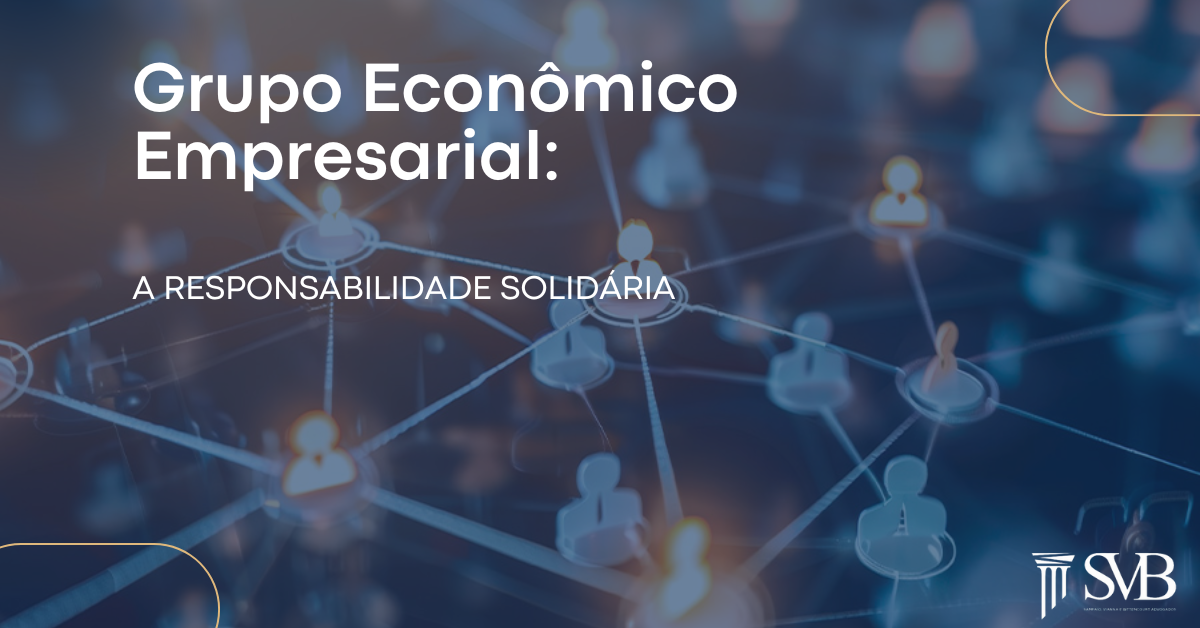 Leia mais sobre o artigo A Responsabilidade Solidária do Grupo Econômico Empresarial