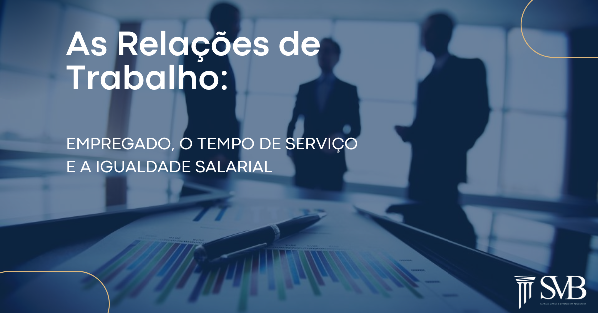 Leia mais sobre o artigo As Relações de Trabalho: Empregado, Tempo de Serviço e Igualdade Salarial