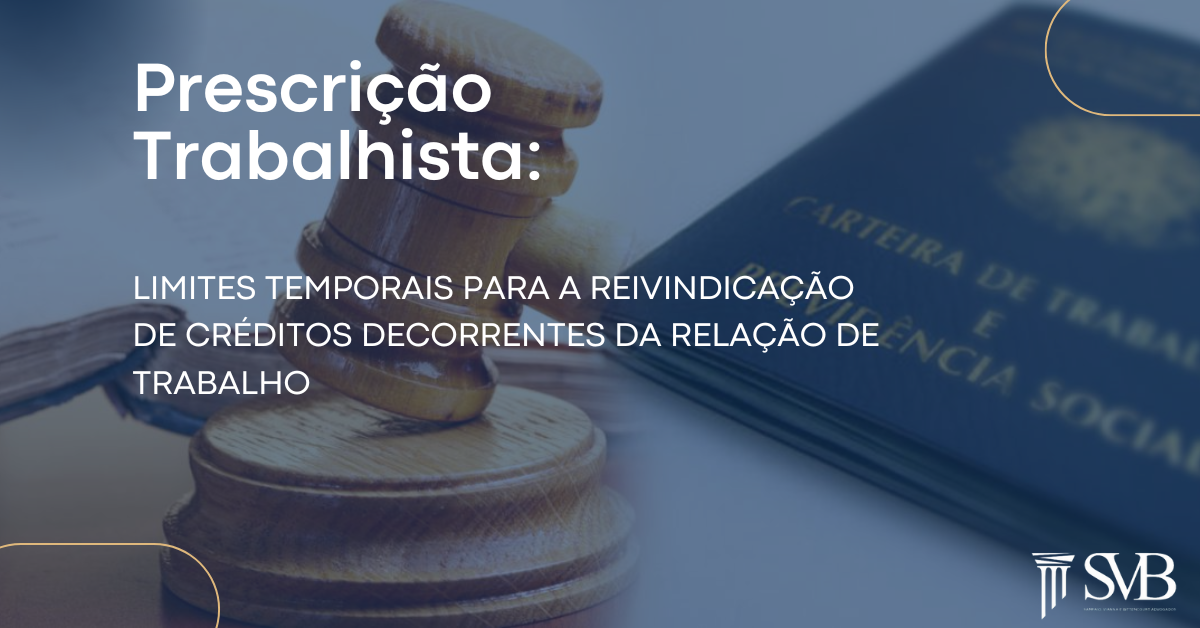 Leia mais sobre o artigo Prescrição Trabalhista: Limites Temporais Para a Reivindicação de Créditos Decorrentes da Relação de Trabalho