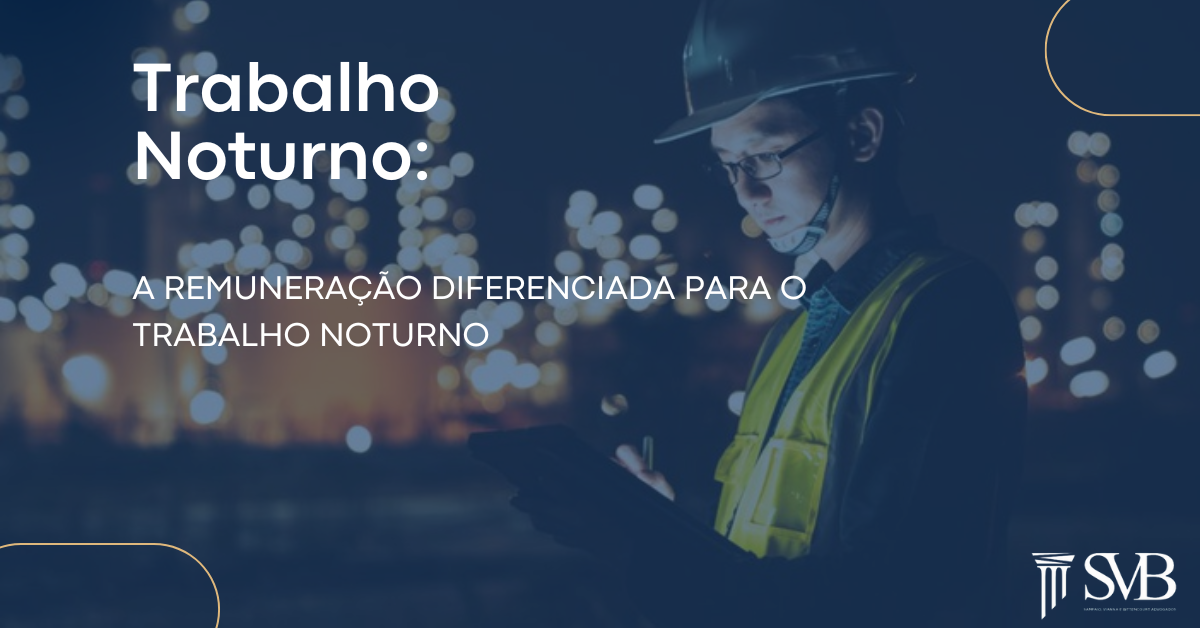 Leia mais sobre o artigo Trabalho Noturno: A Remuneração Diferenciada Para o Trabalho Noturno