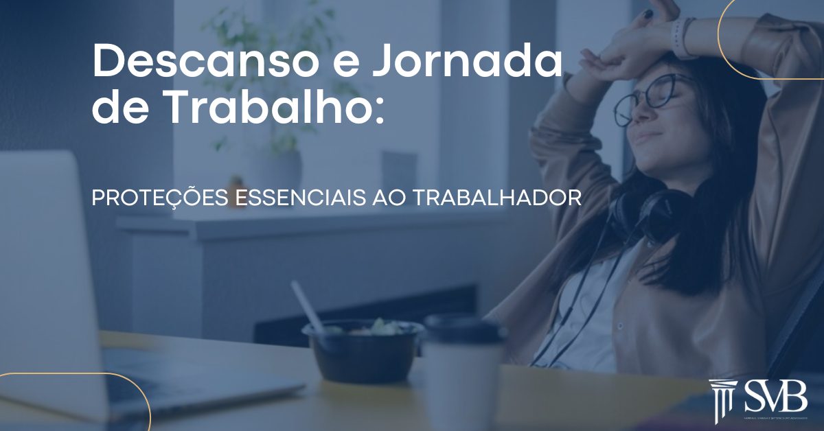 Descanso e Jornada de Trabalho: Proteções essenciais ao trabalhador ...