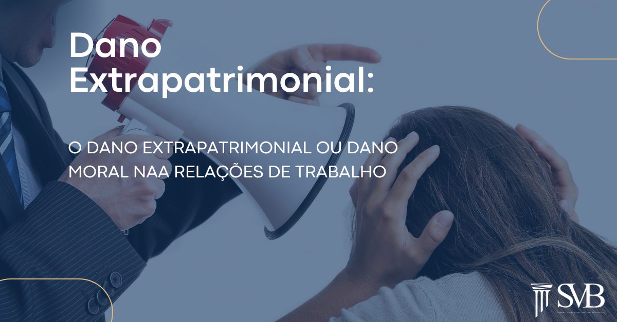 Leia mais sobre o artigo Dano Extrapatrimonial ou Dano Moral nas Relações de Trabalho