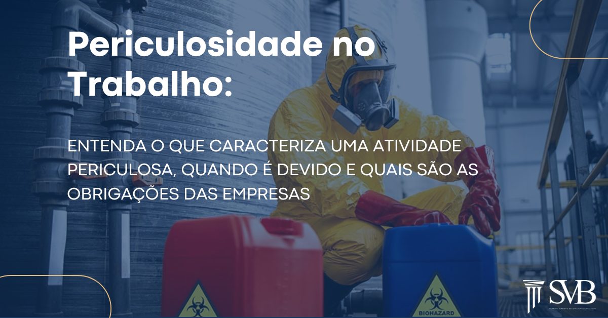 Leia mais sobre o artigo Periculosidade no Trabalho: entenda o que caracteriza uma atividade periculosa, quando é devido e quais são as obrigações das empresas